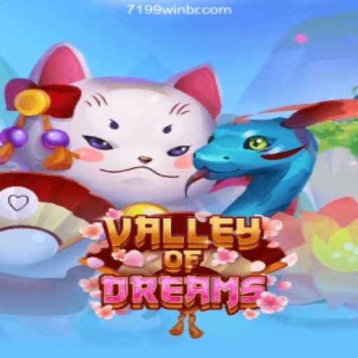 Unveiling Valley of Dreams: Explore the Intriguing New Game Coupled With 7199win’s Gaming Revolution